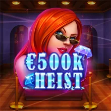 500K HEIST