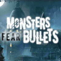 Monsters Fear Bullets